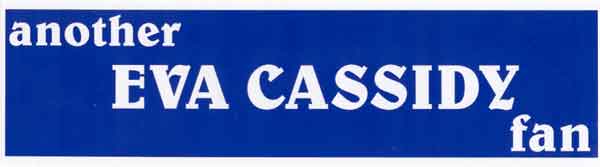 "Another Eva Cassidy Fan" bumper sticker